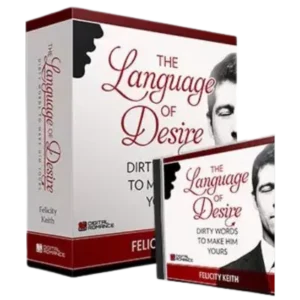 the Language of Desire: A Guide to Irresistible Attraction