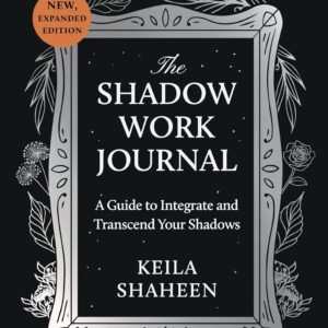 The Shadow Work Journal: A Guide to Integrate and Transcend Your Shadows